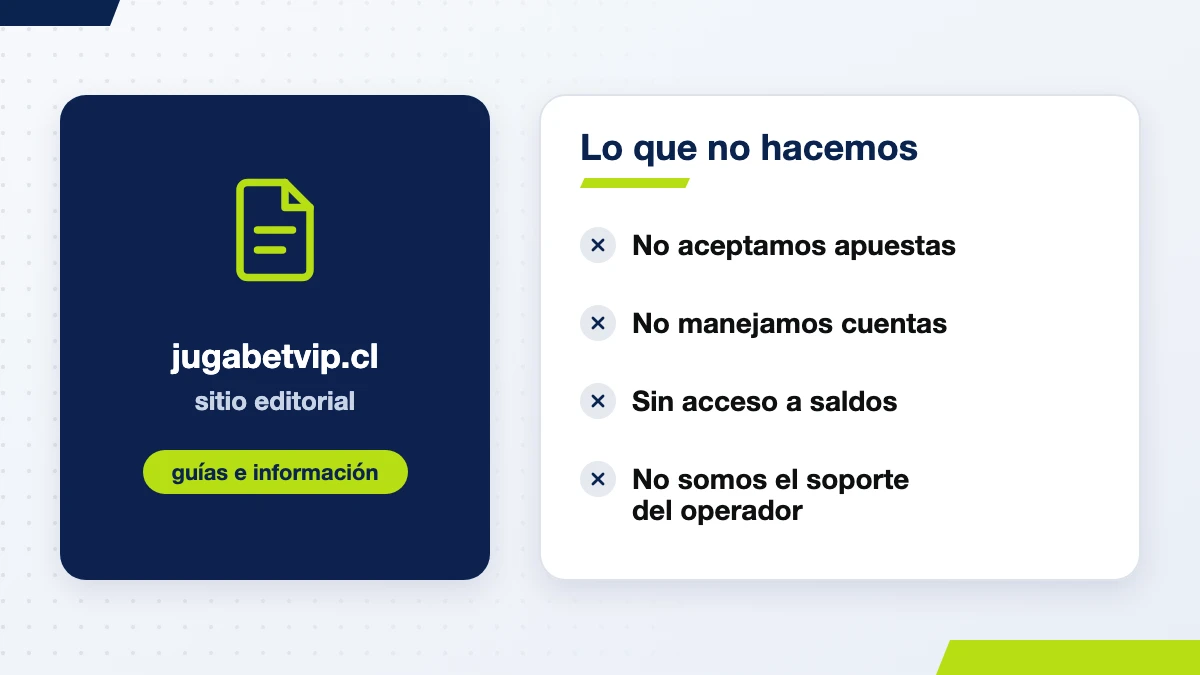 jugabetvip.cl es un sitio editorial: no acepta apuestas, no maneja cuentas ni tiene acceso a saldos